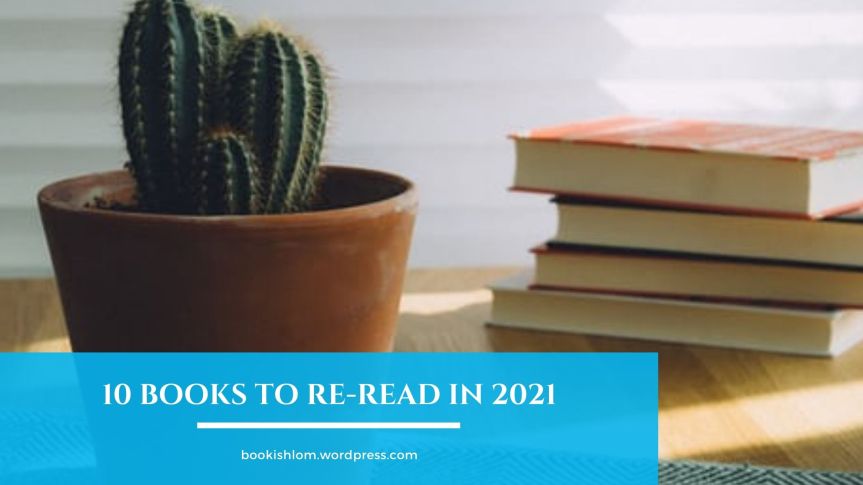 Ten Books on my Re-Read list for 2021