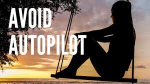 AUTO PILOT MODE AND MINDFULNESS[MENTAL HEALTH] ARTICLE 1