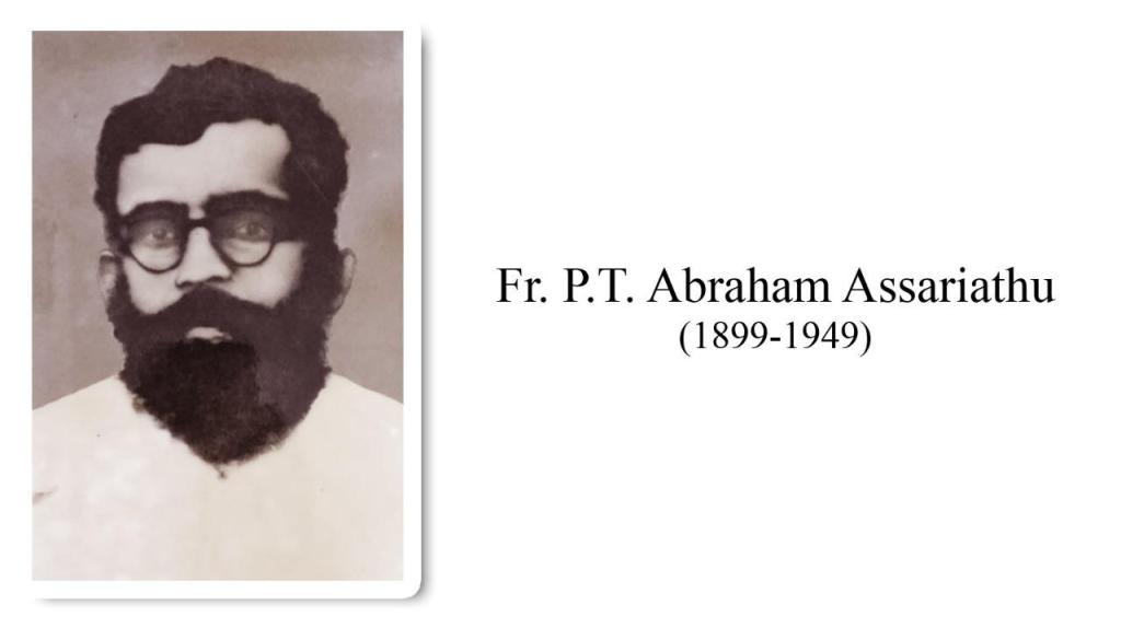 Rev. Fr PT Abraham Assariathu&nbsp;(1899-1949)