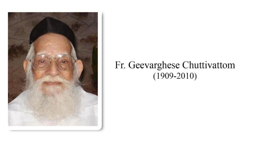 Rev. Fr Geevarghese Chuttivattom&nbsp;(1909-2010)