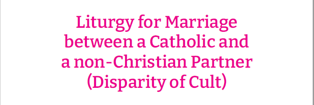Liturgy for Marriage between a Catholic and a non-Christian partner | Disparity of Cult Marriage | Syromalabr&nbsp;Rite