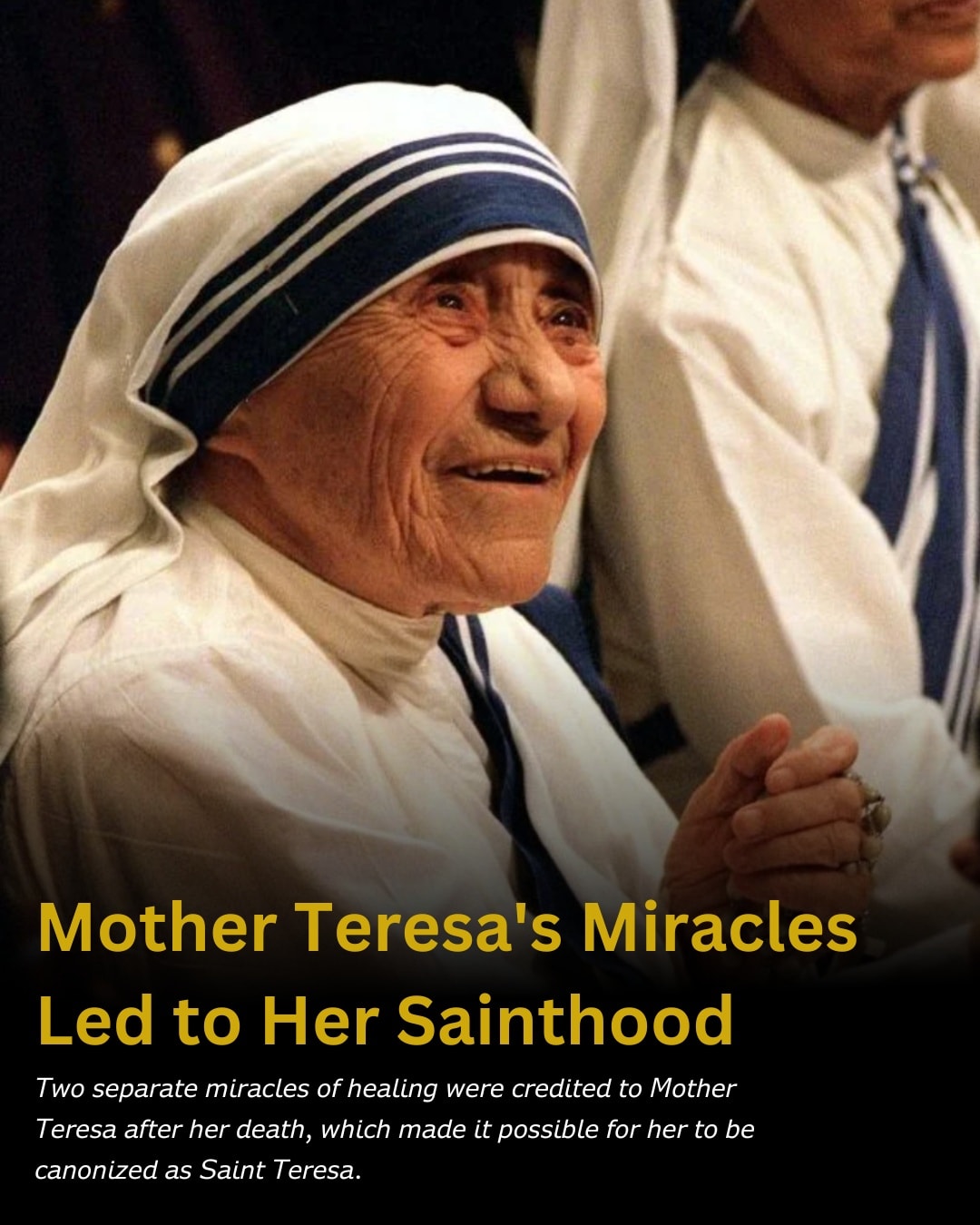 Mother Teresa’s Miracles Led to Her Sainthood