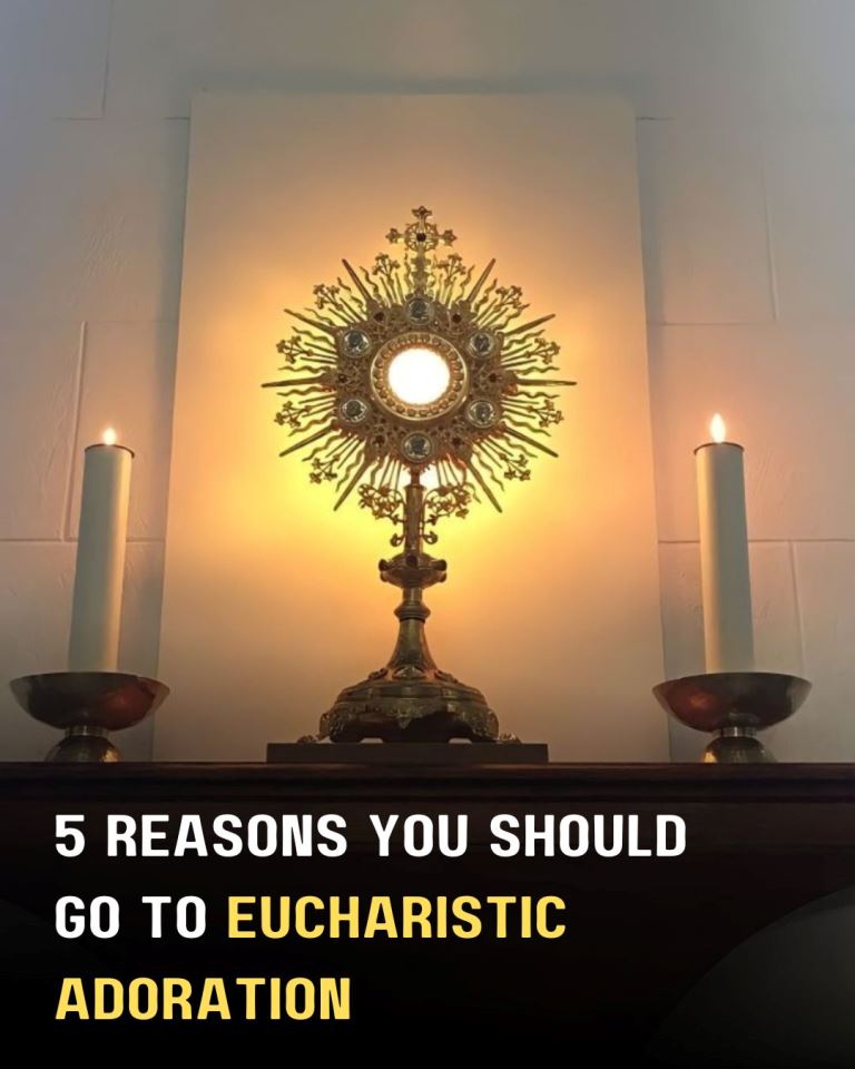 5 Reasons You Should Go to Eucharistic Adoration