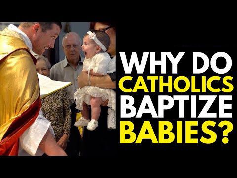 Why the Catholic Church Baptizes Infants