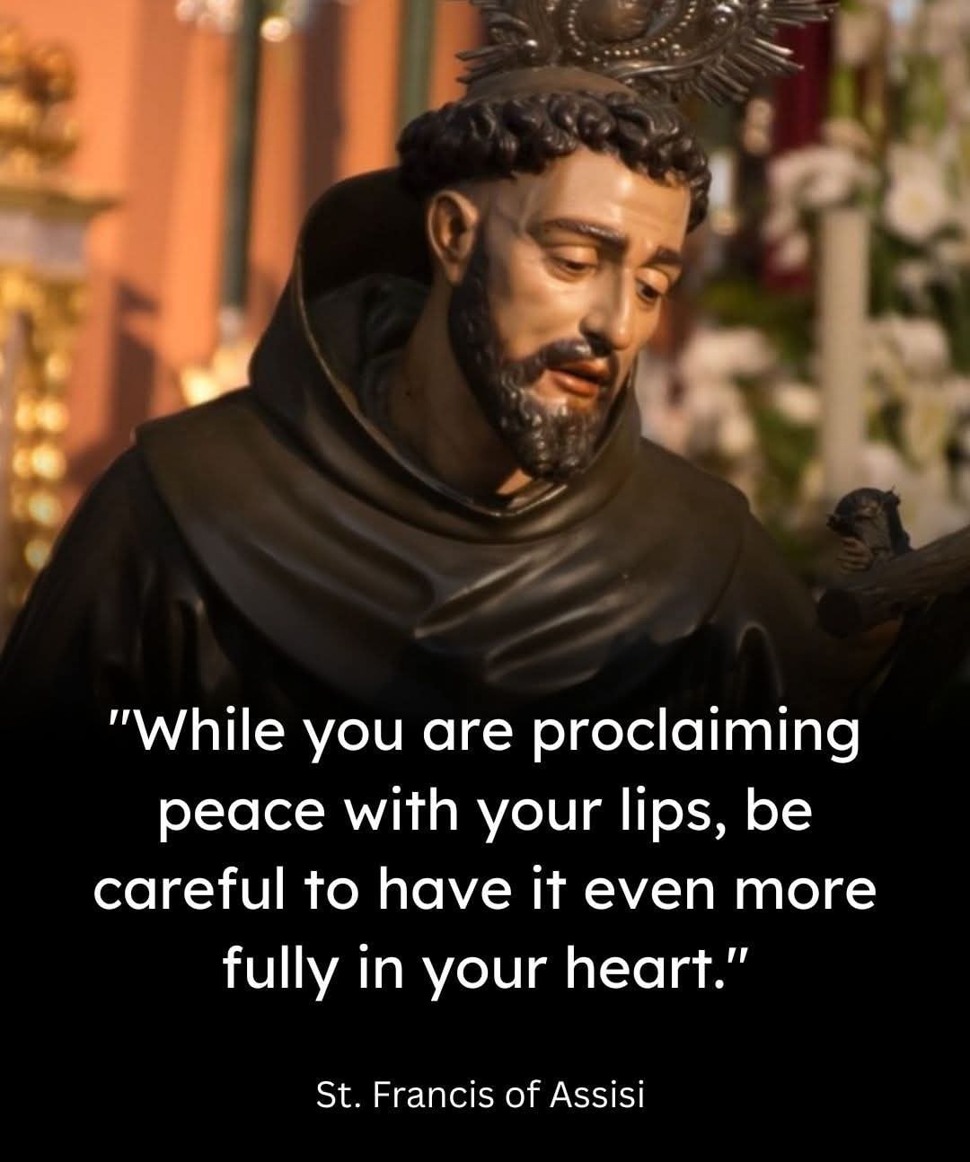 St. Francis of Assisi – While you are proclaiming peace… Quote